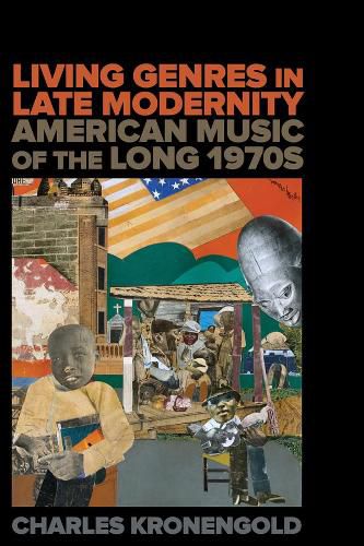 Cover image for Living Genres in Late Modernity: American Music of the Long 1970s