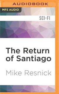 Cover image for The Return of Santiago: A Myth of the Far Future