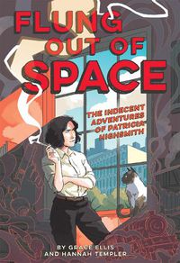 Cover image for Flung Out of Space: Inspired by the Indecent Adventures of Patricia Highsmith: Inspired by the Indecent Adventures of Patricia Highsmith