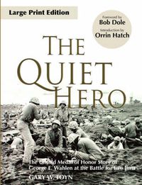 Cover image for The Quiet Hero: The Untold Medal of Honor Story of George E. Wahlen at the Battle for Iwo Jima