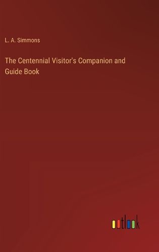 Cover image for The Centennial Visitor's Companion and Guide Book