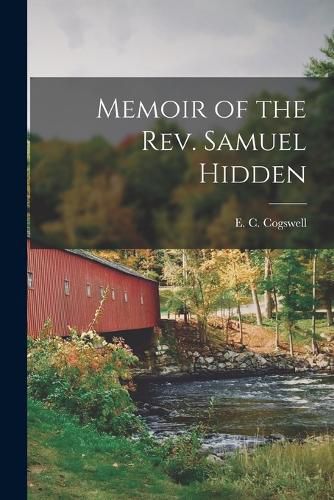 Cover image for Memoir of the Rev. Samuel Hidden