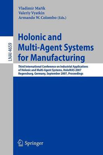 Cover image for Holonic and Multi-Agent Systems for Manufacturing: Third International Conference on Industrial Applications of Holonic and Multi-Agent Systems, HoloMAS 2007, Regensburg, Germany, September 3-5, 2007, Proceedings