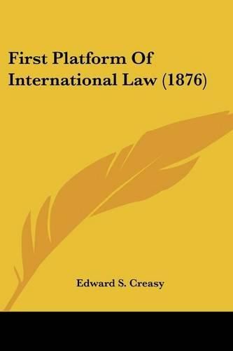 Cover image for First Platform of International Law (1876)