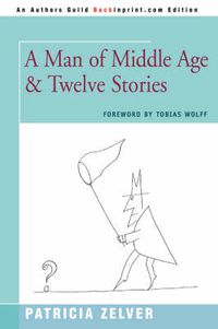 Cover image for A Man of Middle Age & Twelve Stories