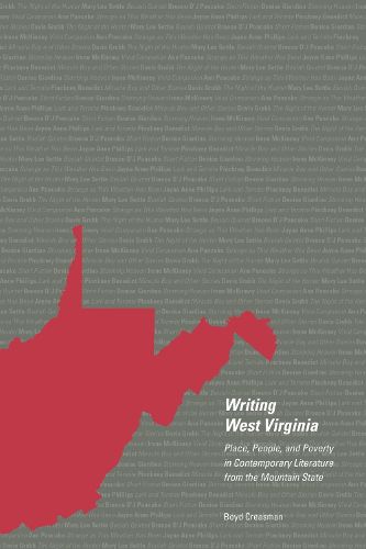 Cover image for Writing West Virginia: Place, People, and Poverty in Contemporary Literature from the Mountain State