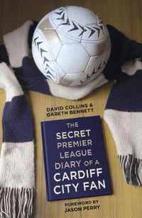 Cover image for The Secret Premier League Diary of a Cardiff City Fan