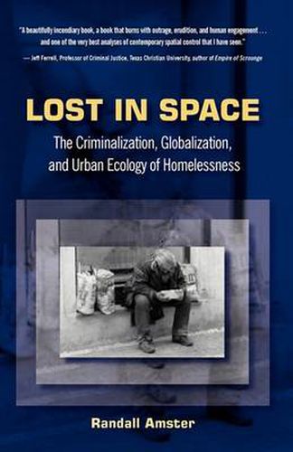 Cover image for Lost in Space: The Criminalization, Globalization and Urban Ecology of Homelessness