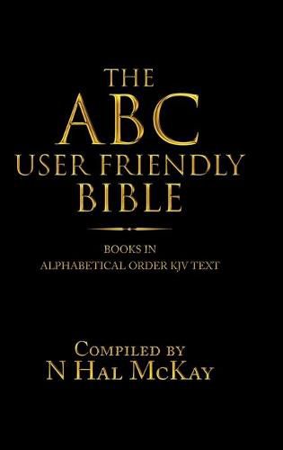 Cover image for The Abc User Friendly Bible: Books in Alphabetical Order Kjv Text