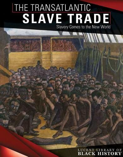 The Transatlantic Slave Trade: Slavery Comes to the New World