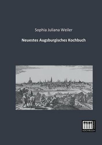 Cover image for Neuestes Augsburgisches Kochbuch