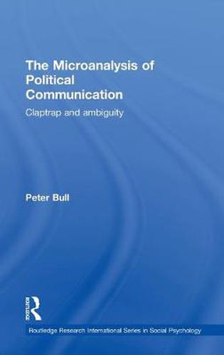 Cover image for The Microanalysis of Political Communication: Claptrap and Ambiguity