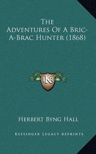 Cover image for The Adventures of a Bric-A-Brac Hunter (1868)