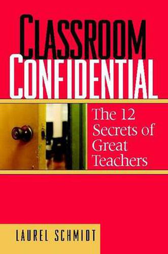 Cover image for Classroom Confidential : The 12 Secrets of Great Teachers