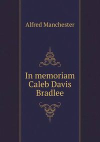 Cover image for In memoriam Caleb Davis Bradlee