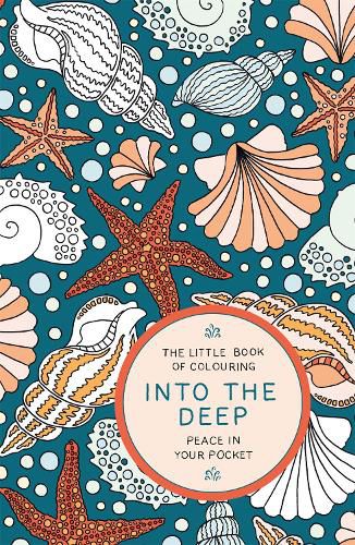 Cover image for The Little Book of Colouring: Into the Deep: Peace in Your Pocket