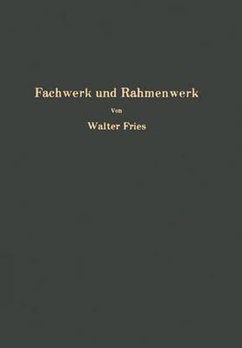 Cover image for Fachwerk und Rahmenwerk: Ein systematischer Grundriss der Statik des ebenen Tragwerkes