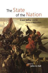 Cover image for The State of the Nation: Ernest Gellner and the Theory of Nationalism