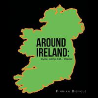 Cover image for Around Ireland: Cycle, Camp, Eat... Repeat