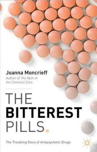 Cover image for The Bitterest Pills: The Troubling Story of Antipsychotic Drugs