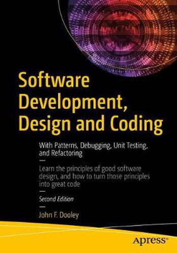 Cover image for Software Development, Design and Coding: With Patterns, Debugging, Unit Testing, and Refactoring