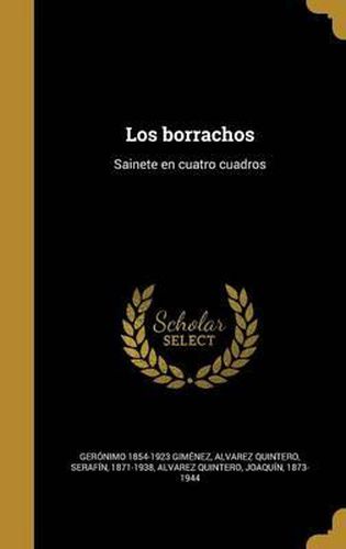 Cover image for Los Borrachos: Sainete En Cuatro Cuadros