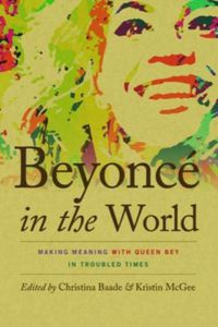 Cover image for Beyonce in the World: Making Meaning with Queen Bey in Troubled Times