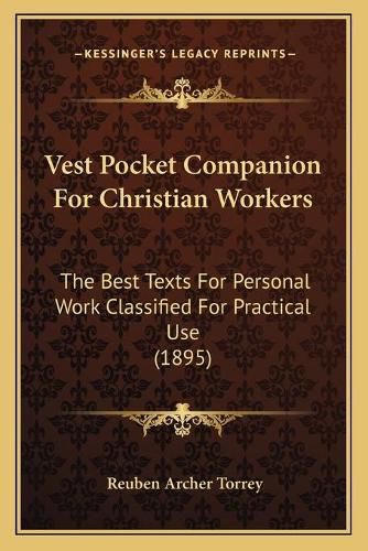 Cover image for Vest Pocket Companion for Christian Workers: The Best Texts for Personal Work Classified for Practical Use (1895)