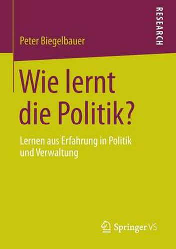 Cover image for Wie Lernt Die Politik?: Lernen Aus Erfahrung in Politik Und Verwaltung