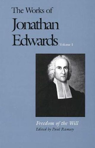 Cover image for The Works of Jonathan Edwards, Vol. 1: Volume 1: Freedom of the Will