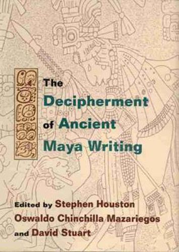 Cover image for The Decipherment of Ancient Maya Writing