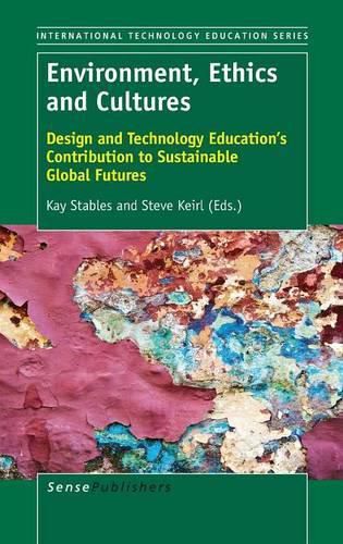 Cover image for Environment, Ethics and Cultures: Design and Technology Education's Contribution to Sustainable Global Futures