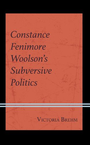 Cover image for Constance Fenimore Woolson's Subversive Politics