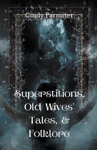 Cover image for Superstitions, Old Wives' Tales, & Folklore