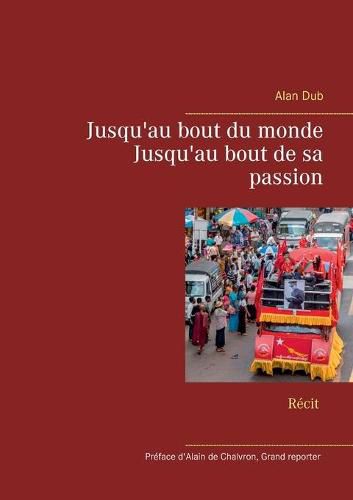 Cover image for Jusqu'au bout du monde, Jusqu'au bout de sa passion