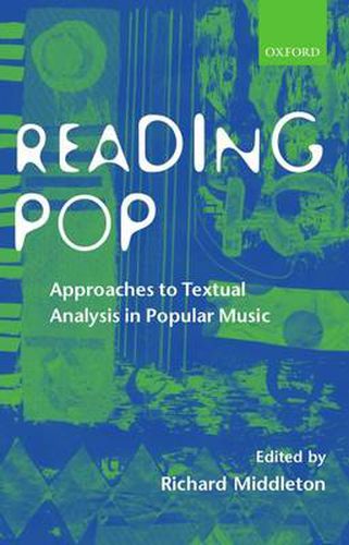 Cover image for Reading Pop: Approaches to Textual Analysis in Popular Music