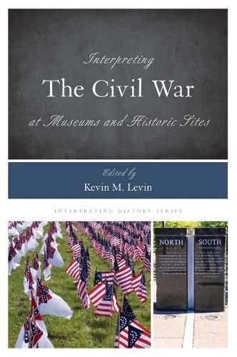 Cover image for Interpreting the Civil War at Museums and Historic Sites