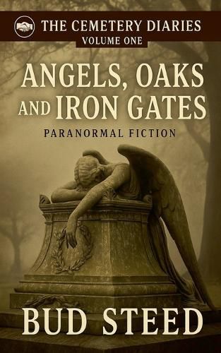Cover image for Angels, Oaks and Iron Gates