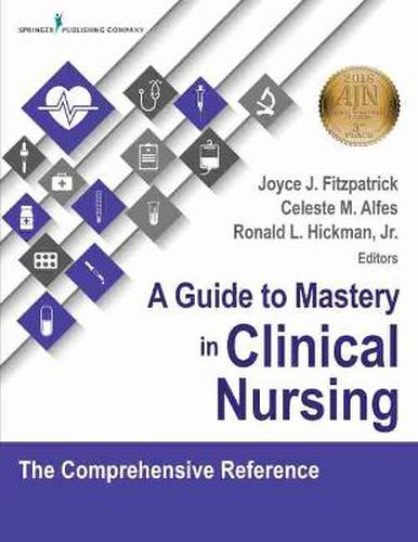 Cover image for A Guide to Mastery in Clinical Nursing: The Comprehensive Reference