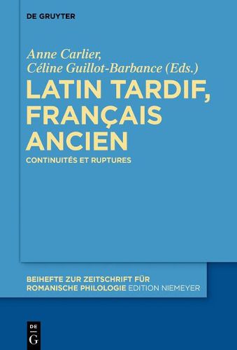 Cover image for Latin Tardif, Francais Ancien: Continuites Et Ruptures