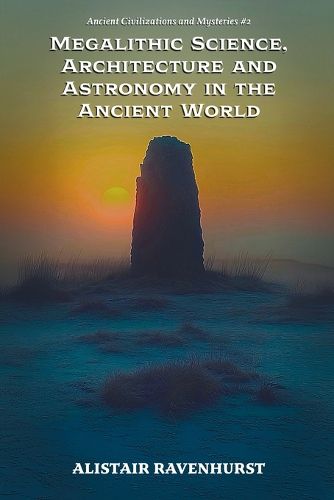 Cover image for Megalithic Science, Architecture and Astronomy in the Ancient World