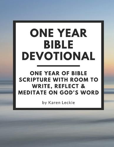 Cover image for One Year Bible Devotional: One Year of Bible Scripture wtih room to Write, Reflect & Meditate on God's Word