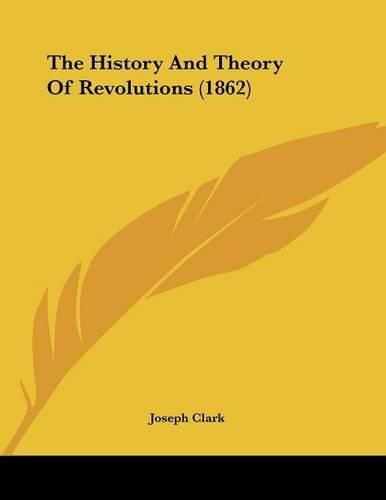 Cover image for The History and Theory of Revolutions (1862)