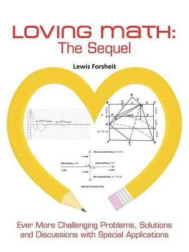 Cover image for Loving Math: The Sequel: Ever More Challenging Problems, Solutions and Discussions with Special Applications