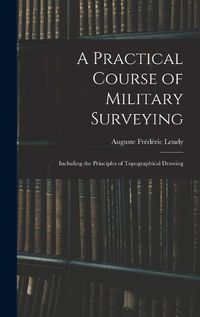 Cover image for A Practical Course of Military Surveying