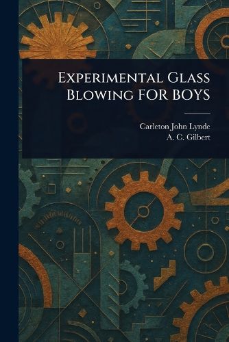Cover image for Experimental Glass Blowing FOR BOYS