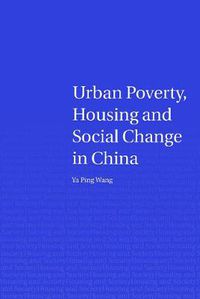 Cover image for Urban Poverty, Housing and Social Change in China