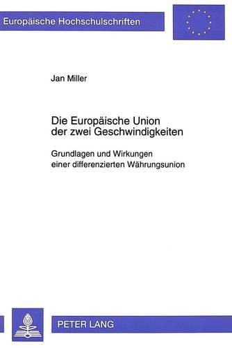 Cover image for Die Europaeische Union Der Zwei Geschwindigkeiten: Grundlagen Und Wirkungen Einer Differenzierten Waehrungsunion