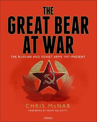 Cover image for The Great Bear at War: The Russian and Soviet Army, 1917-Present