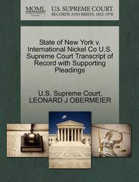 Cover image for State of New York V. International Nickel Co U.S. Supreme Court Transcript of Record with Supporting Pleadings